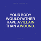Your body would rather have a villain than a wound. A quote from The Projection Map by Butterfly SZN.